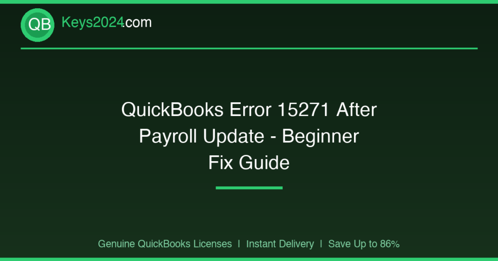 QuickBooks Error 15271 After Payroll Update — Beginner Fix Guide